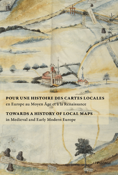 Pour une histoire des cartes locales en Europe au Moyen Âge et à la Renaissance - Towards a History (9782847424836-front-cover)