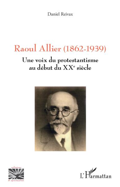 Raoul Allier (1862-1939), Une voix du protestantisme au début du XXe siècle (9782140494178-front-cover)