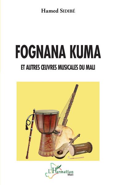 Fognana kuma, Et autres oeuvres musicales du Mali (9782140491412-front-cover)