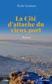 La Cité d'attache du vieux port, Roman (9782140495724-front-cover)