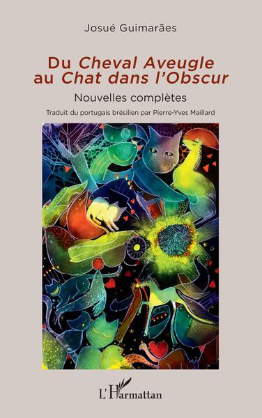 Du Cheval Aveugle au Chat dans l'Obscur, Nouvelles complètes (9782140491320-front-cover)