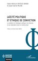 Laïcité politique  et éthique de conviction, Le problème du théologico-politique chez Spinoza et ses implications dans le monde  (9782336611877-front-cover)