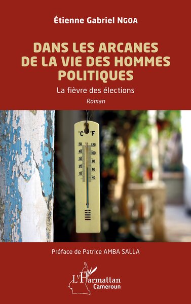 Dans les arcanes de la vie des hommes politiques, La fièvre des élections (9782336610597-front-cover)