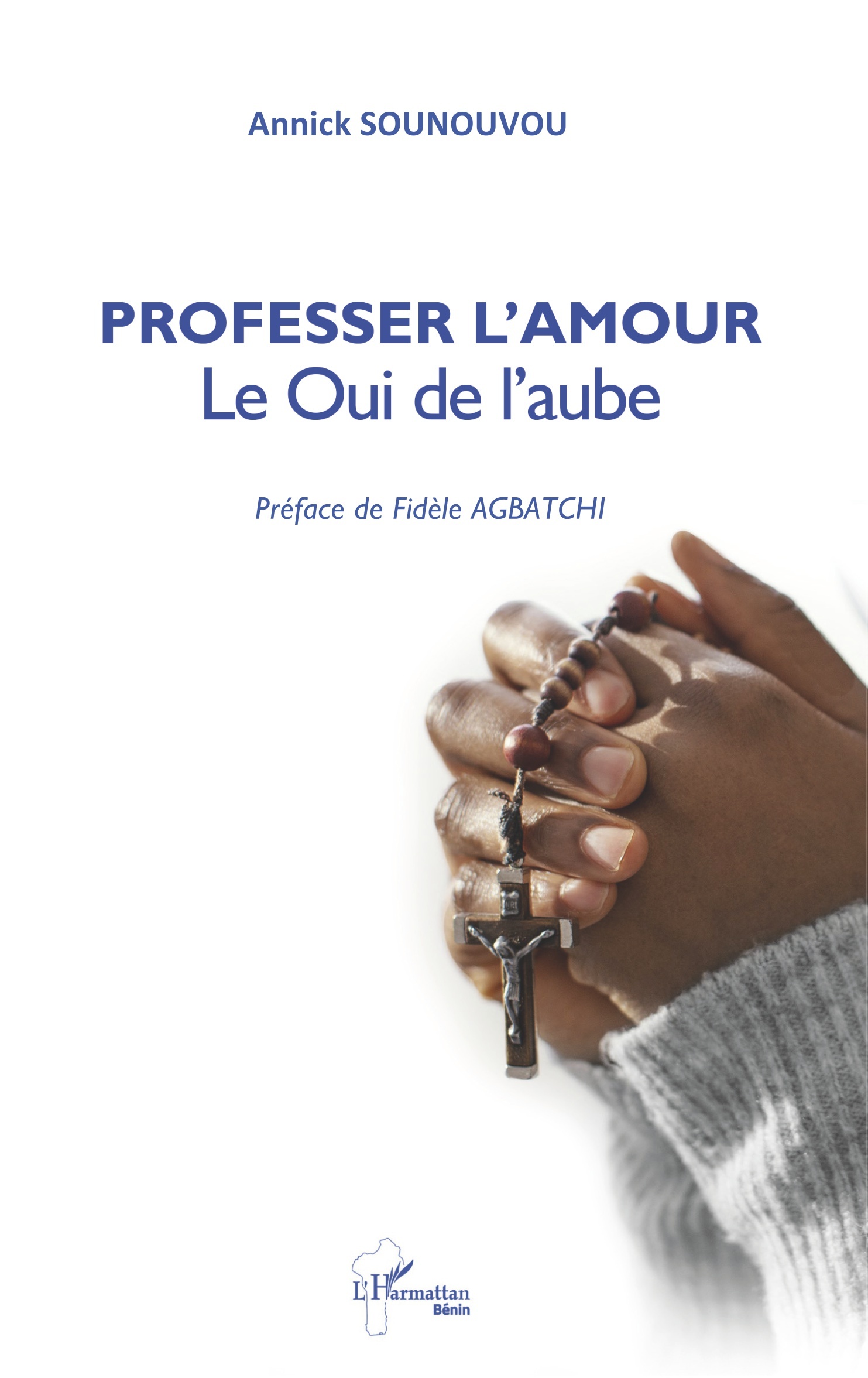 Professer l’Amour, Le Oui de l’aube - Préface de Fidèle AGBATCHI (9782336623160-front-cover)