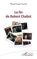 La fin de Robert Chaliot (9782336610443-front-cover)