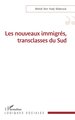 Les nouveaux immigrés, transclasses du Sud (9782336606248-front-cover)