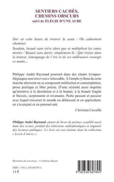 Sentiers cachés, chemins obscurs, suivi de Élégie d'une aube (9782336607894-back-cover)