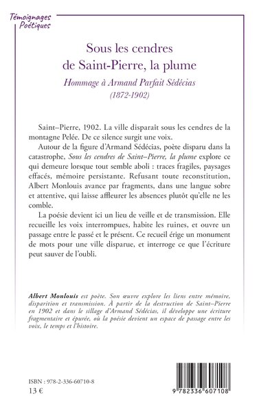Sous les cendres de Saint-Pierre, la plume, Hommage à Armand Parfait Sédécias (1872-1902) (9782336607108-back-cover)
