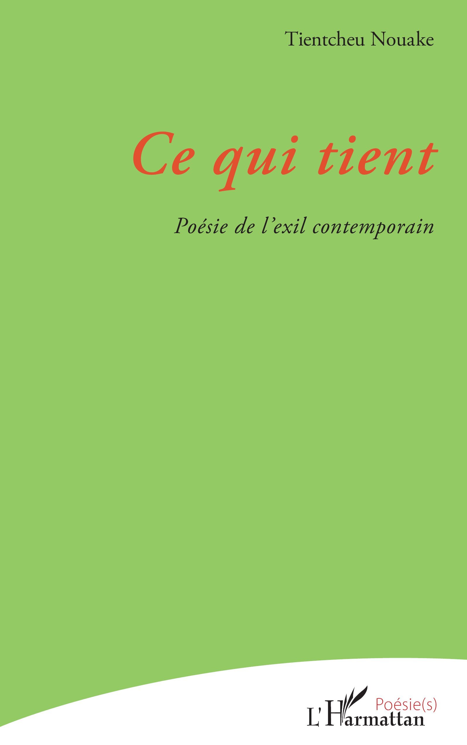 Ce qui tient, Poésie de l’exil contemporain (9782336620787-front-cover)