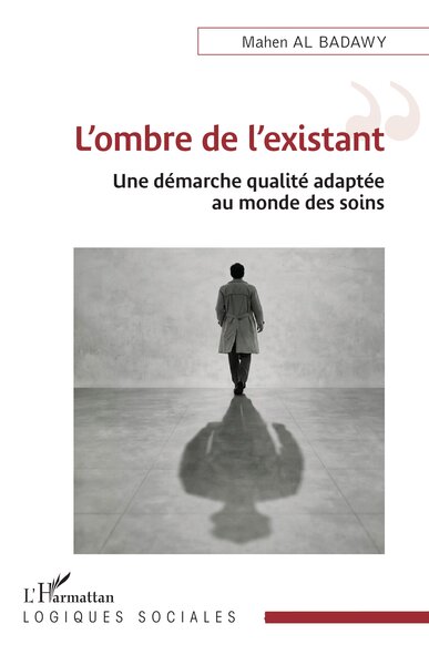 L’ombre de l’existant, Une démarche qualité adaptée au monde des soins (9782336613765-front-cover)