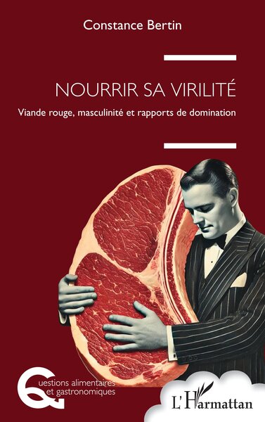 Nourrir sa virilité, Viande rouge, masculinité et rapports de domination (9782336604176-front-cover)
