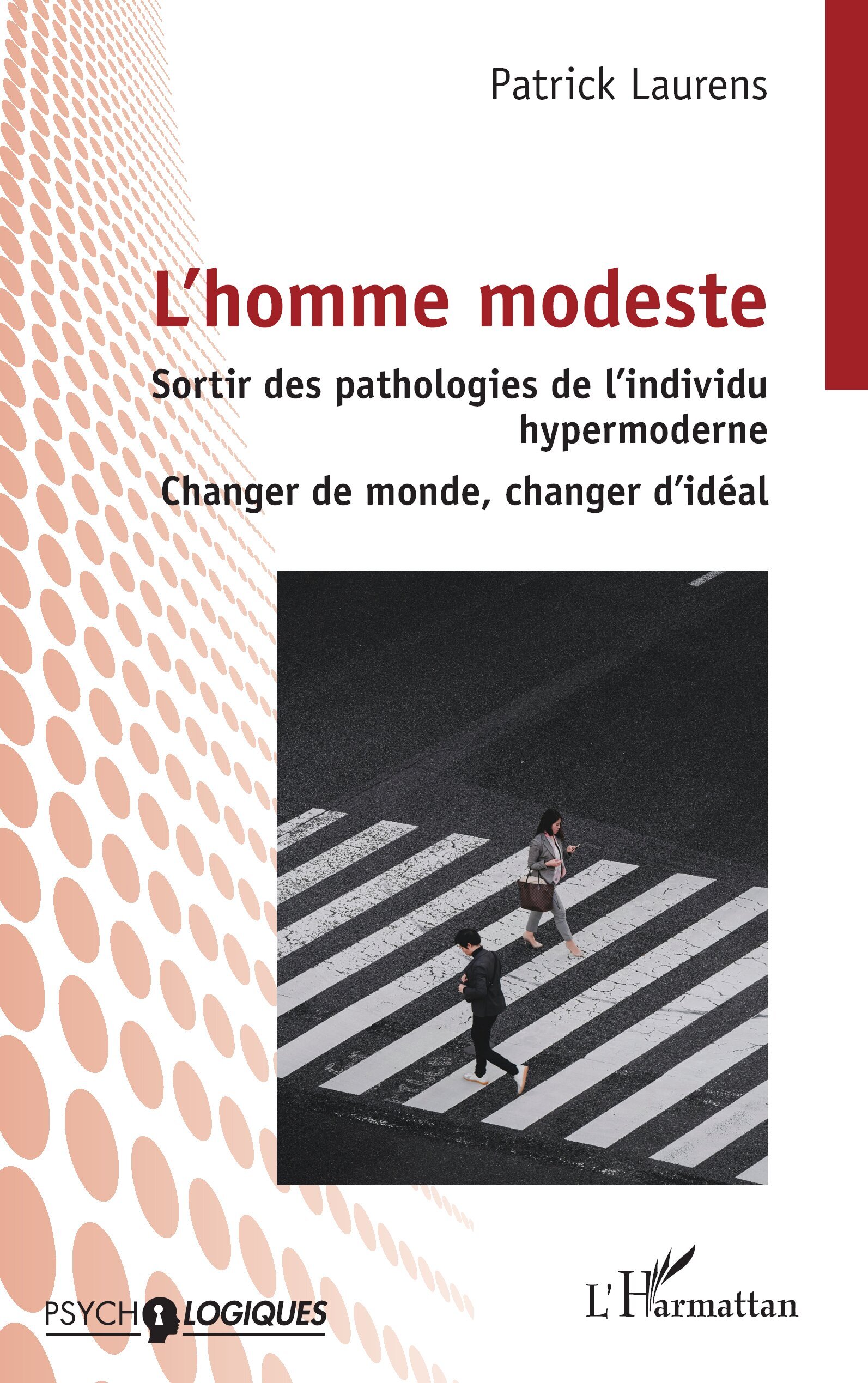 L’homme modeste, Sortir des pathologies de l’individu hypermoderne - Changer de monde, changer d’idéal (9782336605258-front-cover)