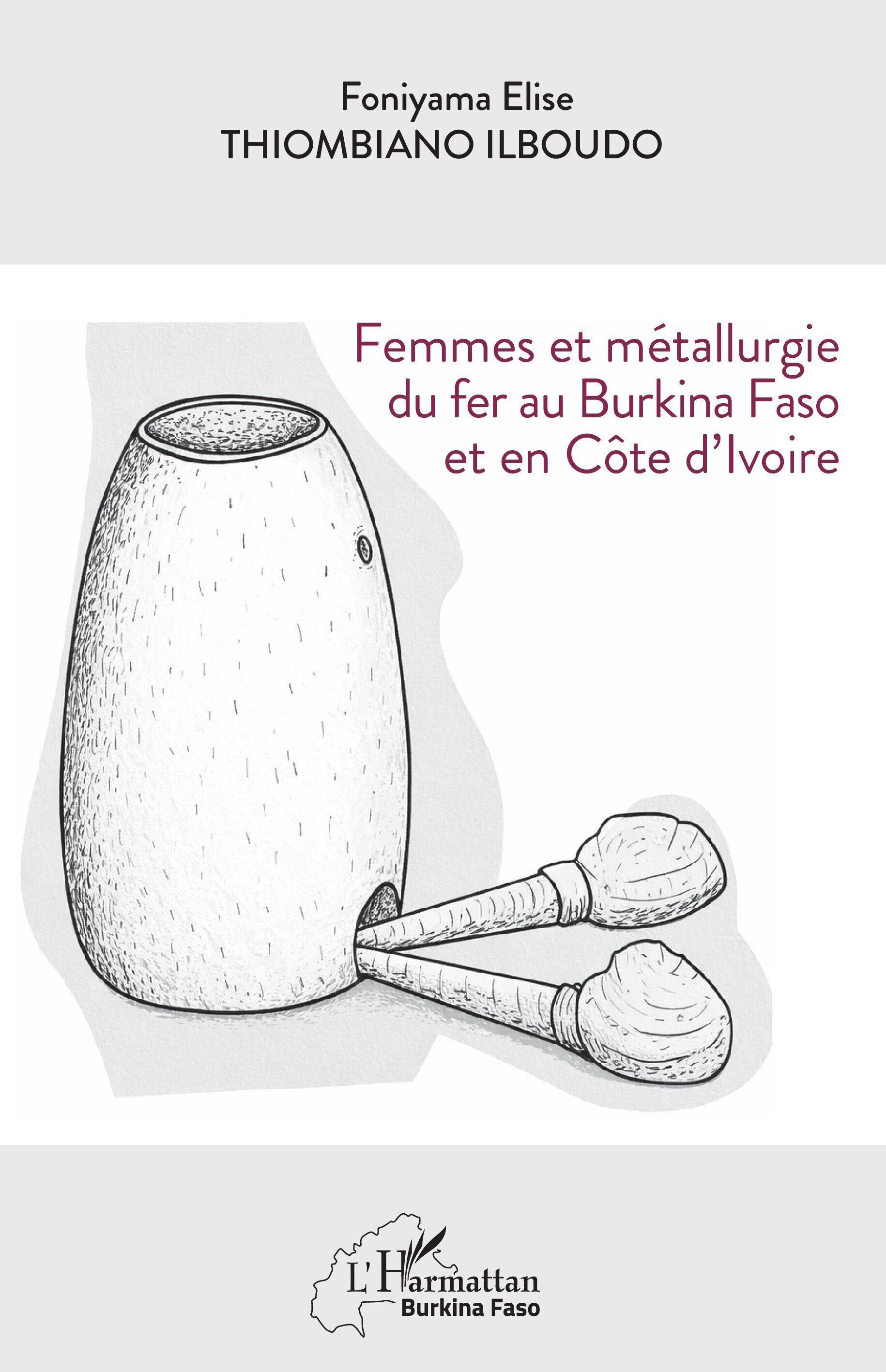 Femmes et métallurgie du fer au Burkina Faso et en Côte d’Ivoire (9782336606002-front-cover)