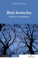 Bois branchu, Arbres en palabres (9782336602943-front-cover)
