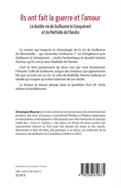 Ils ont fait la guerre et l'amour, La double vie de Guillaume le Conquérant et de Mathilde de Flandre (9782336619675-back-cover)