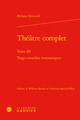 Théâtre complet, Tragi-comédies romanesques (9782406096405-front-cover)