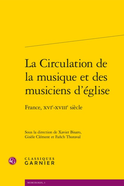 La Circulation de la musique et des musiciens d'église, France, XVIe-XVIIIe siècle (9782406056287-front-cover)