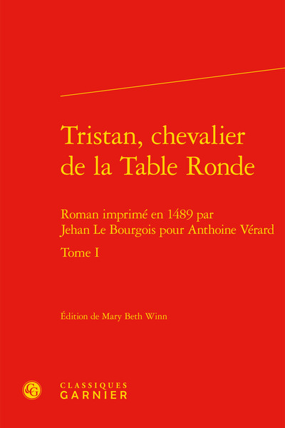 Tristan, chevalier de la Table Ronde, Roman imprimé en 1489 par Jehan Le Bourgois pour Anthoine Vérard (9782406095170-front-cover)