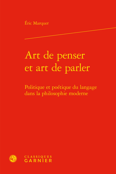 Art de penser et art de parler, Politique et poétique du langage dans la philosophie moderne (9782406087373-front-cover)