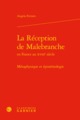 La Réception de Malebranche, Métaphysique et épistémologie (9782406088332-front-cover)