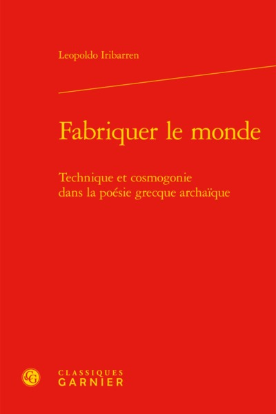 Fabriquer le monde, Technique et cosmogonie dans la poésie grecque archaïque (9782406067207-front-cover)