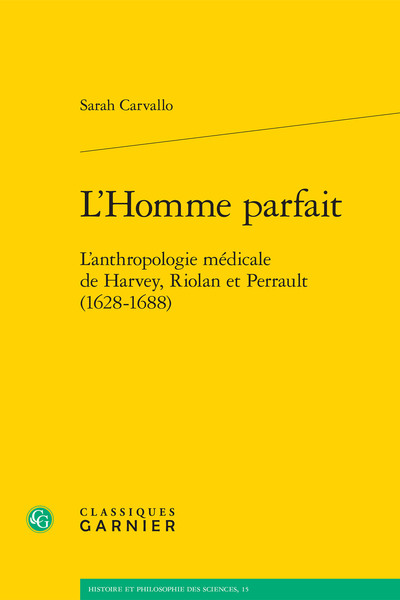 L'Homme parfait, L'anthropologie médicale de Harvey, Riolan et Perrault (1628-1688) (9782406063407-front-cover)