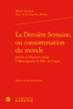 La Dernière Semaine, ou consommation du monde (9782406071259-front-cover)