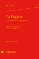 la fugitive. à la recherche du temps perdu, vi - oeuvres complètes, 6, OEUVRES COMPLÈTES, 6 (9782406061502-front-cover)