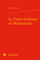La Vision politique de Malebranche (9782406073505-front-cover)