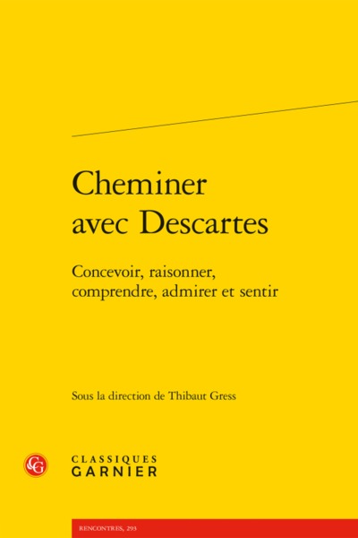 Cheminer avec Descartes, Concevoir, raisonner, comprendre, admirer et sentir (9782406060505-front-cover)