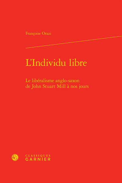 L'Individu libre, Le libéralisme anglo-saxon de John Stuart Mill à nos jours (9782406074793-front-cover)