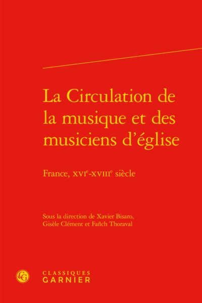 La Circulation de la musique et des musiciens d'église, France, XVIe-XVIIIe siècle (9782406056294-front-cover)
