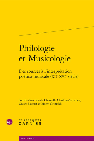 Philologie et Musicologie, Des sources à l'interprétation poético-musicale (XIIe-XVIe siècle) (9782406081685-front-cover)