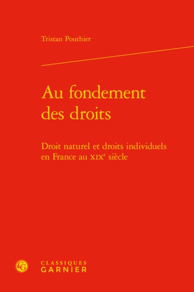 Au fondement des droits, Droit naturel et droits individuels en France au XIXe siècle (9782406078463-front-cover)