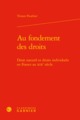 Au fondement des droits, Droit naturel et droits individuels en France au XIXe siècle (9782406078463-front-cover)