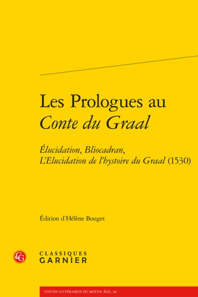 Les Prologues au Conte du Graal, Élucidation, Bliocadran, L'Elucidation de l'hystoire du Graal (1530) (9782406070337-front-cover)