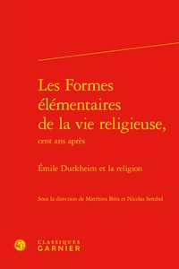 Les Formes élémentaires de la vie religieuse,, Émile Durkheim et la religion (9782406086086-front-cover)