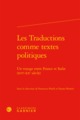 Les Traductions comme textes politiques, Un voyage entre France et Italie (XVIe-XXe siècle) (9782406070979-front-cover)