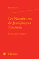 Les Nourritures de Jean-Jacques Rousseau, Cuisine, goût et appétit (9782406057529-front-cover)