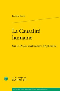 La Causalité humaine, Sur le De fato d'Alexandre d'Aphrodise (9782406085591-front-cover)