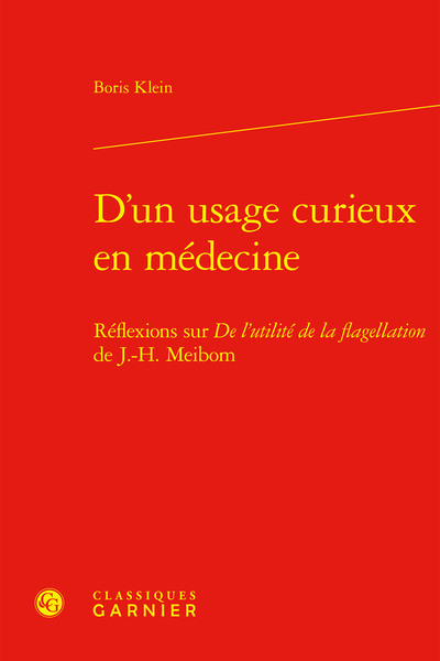 D'un usage curieux en médecine, Réflexions sur De l'utilité de la flagellation de J.-H. Meibom (9782406060895-front-cover)