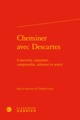 Cheminer avec Descartes, Concevoir, raisonner, comprendre, admirer et sentir (9782406060512-front-cover)