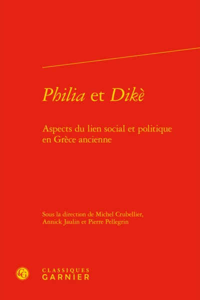 Philia et Dikè, Aspects du lien social et politique en Grèce ancienne (9782406071754-front-cover)