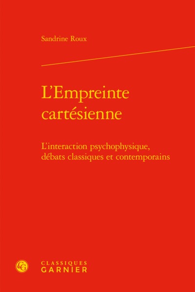L'Empreinte cartésienne, L'interaction psychophysique, débats classiques et contemporains (9782406067962-front-cover)
