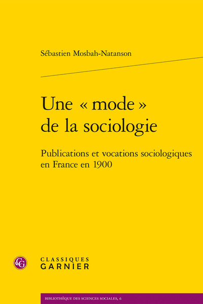 Une « mode » de la sociologie, Publications et vocations sociologiques en France en 1900 (9782406058120-front-cover)