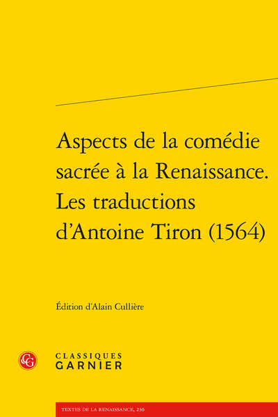 Aspects de la comédie sacrée à la Renaissance. Les traductions d'Antoine Tiron (1564) (9782406099208-front-cover)