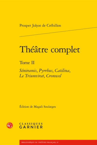 Théâtre complet, Sémiramis, Pyrrhus, Catilina, Le Triumvirat, Cromwel (9782406056935-front-cover)