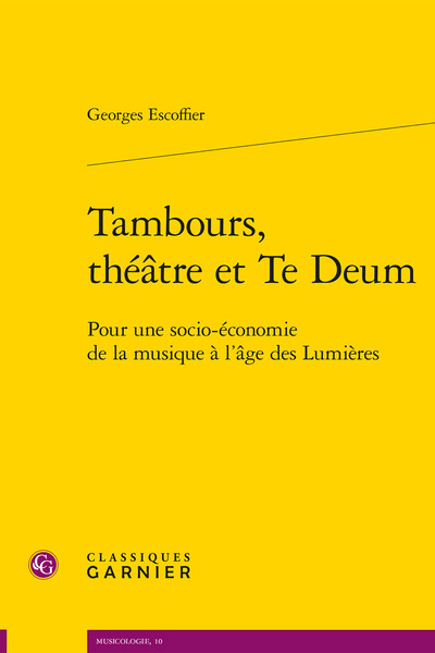 Tambours, théâtre et Te Deum, Pour une socio-économie de la musique à l'âge des Lumières (9782406098874-front-cover)