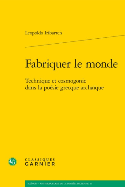 Fabriquer le monde, Technique et cosmogonie dans la poésie grecque archaïque (9782406067191-front-cover)