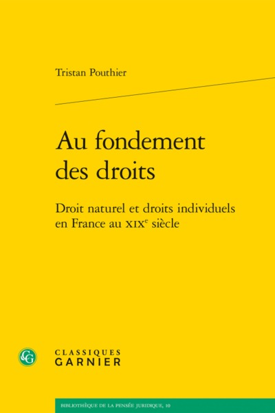 Au fondement des droits, Droit naturel et droits individuels en France au XIXe siècle (9782406078456-front-cover)